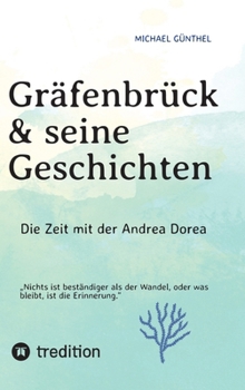 Gräfenbrück & seine Geschichten: Die Zeit mit der Andrea Dorea (German Edition)