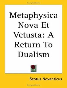 Paperback Metaphysica Nova Et Vetusta: A Return To Dualism Book