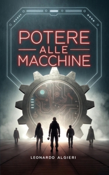 Paperback Potere alle Macchine: Perché l'Uomo Non Merita più di Governare [Italian] Book