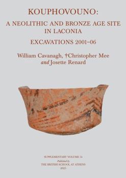 Hardcover Kouphovouno: A Neolithic and Bronze Age Site in Laconia. Excavations 2001-06 Book