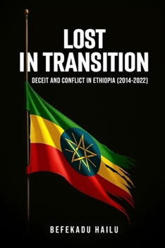 Lost in Transition: Deceit and Conflict in Ethiopia