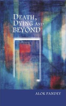Paperback Death Dying and Beyond: The Science and Spirituality of Death Book