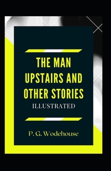 The Man Upstairs and Other Stories Illustrated