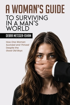 A Woman's Guide to Surviving in a Man's World