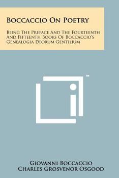 Boccaccio on Poetry: Being the Preface and the Fourteenth and Fifteenth, Books of Boccaccio's Genealogia Deorum Gentilium in an English Version with Introductory Essay and Commentary (Classic Reprint)