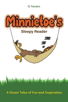 Minnietoe's Sleepy Reader: A Dozen Tales of Fun and Inspiration
