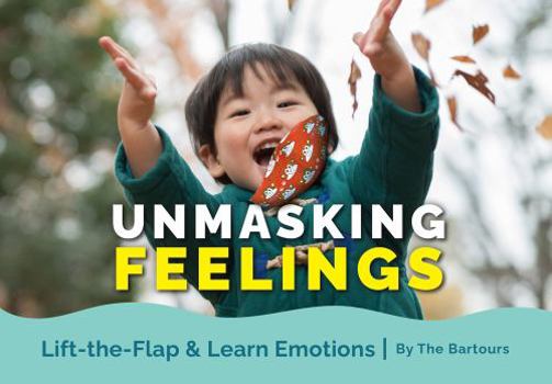 Hardcover Unmasking Feelings: Lift-the-Flap and Learn Emotions Book