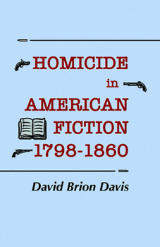 Paperback Homicide in American Fiction, 1798-1860: A Study in Social Values Book