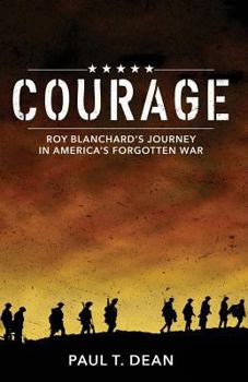 Paperback Courage: Roy Blanchard's Journey in America's Forgotten War Book