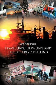 Paperback Travelling, Trawling and the Utterly Appalling Book