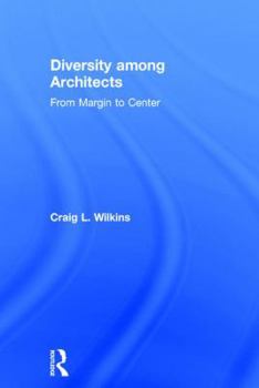 Hardcover Diversity among Architects: From Margin to Center Book