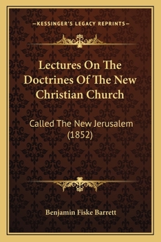 Paperback Lectures On The Doctrines Of The New Christian Church: Called The New Jerusalem (1852) Book