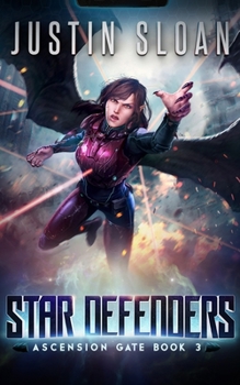 Star Defenders: A Military SciFi Epic - Book #3 of the Ascension Gate