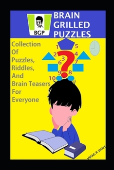 Paperback Brain Grilled Puzzles: Collection Of Puzzles, Riddles, And Brain Teasers For Everyone: Puzzle Book For Everybody Book