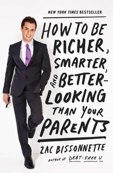 Paperback How to Be Richer, Smarter, and Better-Looking Than Your Parents Book