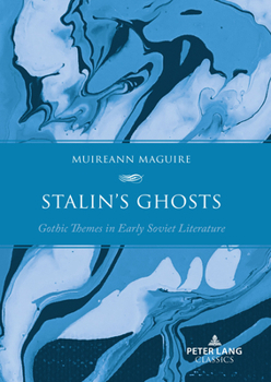 Stalin's Ghosts: Gothic Themes in Early Soviet Literature