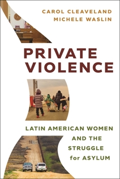 Hardcover Private Violence: Latin American Women and the Struggle for Asylum Book