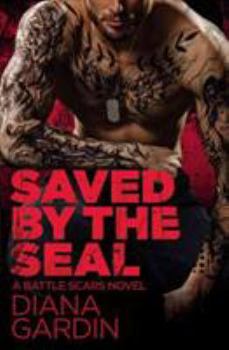 Saved By The SEAL - Book #2 of the Battle Scars