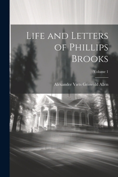 Paperback Life and Letters of Phillips Brooks; Volume 1 Book