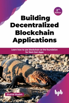Paperback Building Decentralized Blockchain Applications: Learn how to use blockchain as the foundation for Next-Gen Apps - 2nd Edition Book