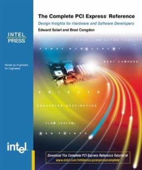 Paperback The Complete PCI Express Reference: Design Implications for Hardware and Software Developers Book