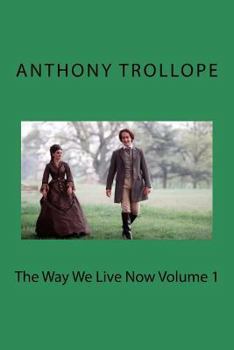 The Way We Live Now Volume 1