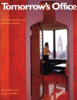 Tomorrow's Office: Creating Effective and Humane Interiors