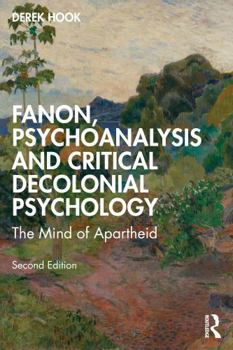 Paperback Fanon, Psychoanalysis and Critical Decolonial Psychology: The Mind of Apartheid Book