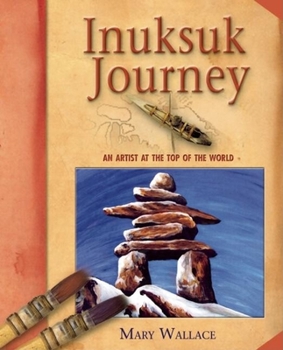 Hardcover Inuksuk Journey: An Artist at the Top of the World Book