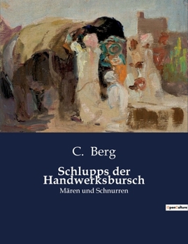 Schlupps der Handwerksbursch: Mären und Schnurren