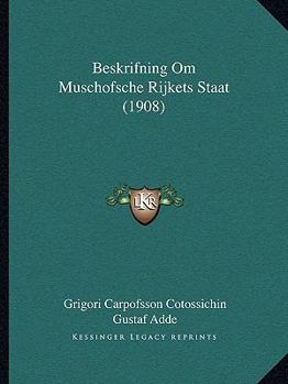 Paperback Beskrifning Om Muschofsche Rijkets Staat (1908) [Swedish] Book