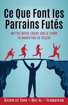 Paperback Ce Que Font les Parrains Futés: Mettre Notre Equipe sur le Turbo en Marketing de Réseau [French] Book