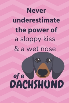 Never underestimate the power of a sloppy kiss & a wet nose of a Dachshund Dog: For Dachshund Dog Fans