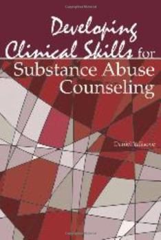 Paperback Developing Clinical Skills for Substance Abuse Counseling Book