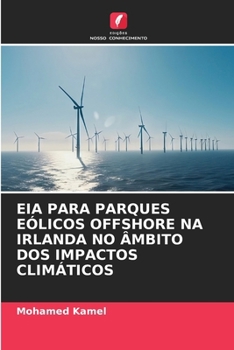 Paperback Eia Para Parques Eólicos Offshore Na Irlanda No Âmbito DOS Impactos Climáticos [Portuguese] Book