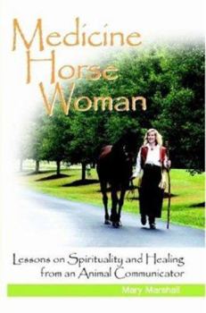 Paperback Medicine Horse Woman: Lessons on Spirituality and Healing from an Animal Communicator Book