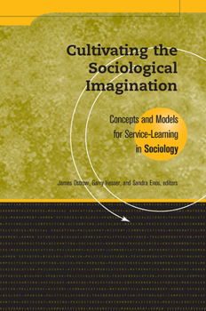 Paperback Cultivating the Sociological Imagination: Concepts and Models for Service Learning in Sociology Book