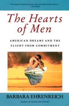 Paperback The Hearts of Men: American Dreams and the Flight from Commitment Book