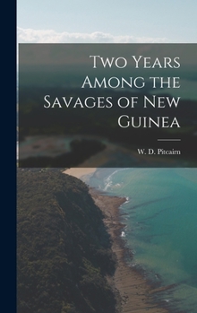 Hardcover Two Years Among the Savages of New Guinea Book