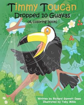 Paperback Timmy Toucan Dropped 10 Guavas (A coloring book) Book