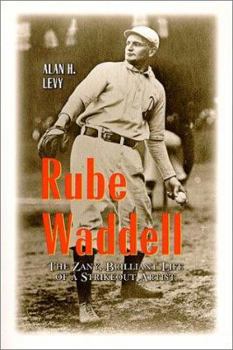 Paperback Rube Waddell: The Zany, Brilliant Life of a Strikeout Artist Book
