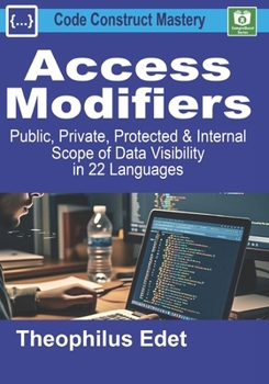 Paperback Access Modifiers: Public, Private, Protected, and Internal Scope of Data Visibility in 22 Languages Book