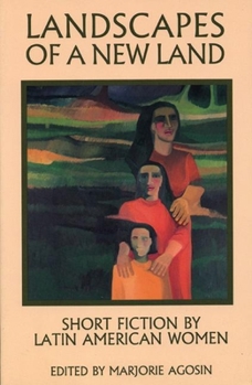 Landscapes of A New Land: Short Fiction by Latin American Women (Secret Weavers Series)
