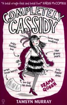 Completely Cassidy Drama Queen - Book #3 of the Completely Cassidy