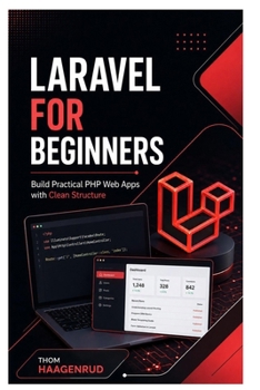 Laravel for Beginners: Build Practical PHP Web Apps with Clean Structure