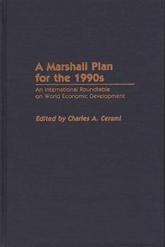 Hardcover A Marshall Plan for the 1990s: An International Roundtable on World Economic Development Book
