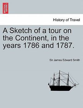 Paperback A Sketch of a Tour on the Continent, in the Years 1786 and 1787. Vol. II. Second Edition. Book