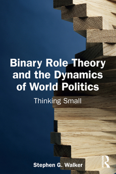 Paperback Binary Role Theory and the Dynamics of World Politics: Thinking Small Book