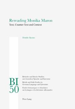 Rereading Monika Maron: Text, Counter-Text and Context