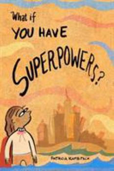 Paperback What If You Have Superpowers? Book